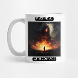 Face fear with courage Mug